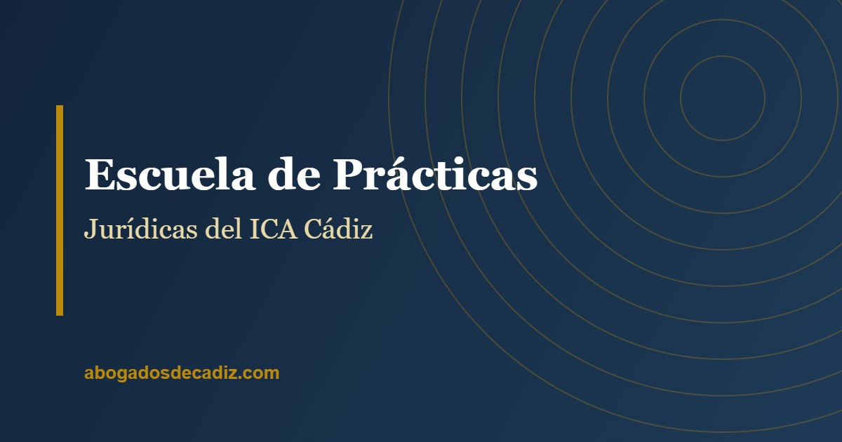 Escuela de Prácticas Jurídicas del ICA Cádiz